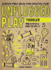 Book cover for "Unplugged Play: Toddler".