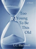 Book cover for "Too Young to Be This Old".
