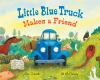 Book cover for "Little Blue Truck makes a friend".