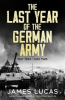 Book cover for "The Last Year of the German Army".