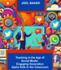 Book cover for "Teaching in the Age of Social Media: Engaging Generation Alpha Kids in the Classroom".