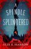 Book cover for "A spindle splintered".