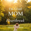 Book cover for "I'm Glad My Mom Survived Heartbreak".
