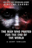 Book cover for "The Man Who Prayed for the End of the World".