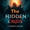 Book cover for "The Hidden Crisis: Why Higher Education Is Failing Us All".