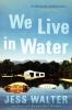 Book cover for "We live in water".
