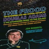 Book cover for "The Frood: The Authorised and Very Official History of Douglas Adams & the Hitchhiker's Guide to the".