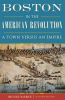 Book cover for "Boston in the American Revolution".