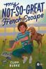 Book cover for "My not-so-great French escape".