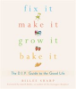 Book cover for "Fix It, Make It, Grow It, Bake It".