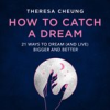 Book cover for "How to Catch a Dream: 21 Ways to Dream (and Live) Bigger and Better".