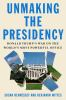 Book cover for "Unmaking the presidency".