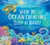 Book cover for "Where do ocean creatures sleep at night?".