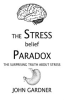 Book cover for "The Stress Belief Paradox".