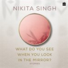 Book cover for "What Do You See When You Look in the Mirror?".
