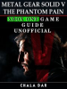 Book cover for "Metal Gear Solid V the Phantom Pain Xbox One Game Guide Unofficial".