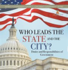 Book cover for "Who Leads the State and the City? Duties and Responsibilities of Government America Government".