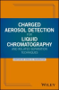 Book cover for "Charged Aerosol Detection for Liquid Chromatography and Related Separation Techniques".