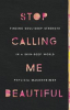 Book cover for "Stop Calling Me Beautiful".