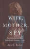 Book cover for "Wife, Mother, Spy - an Extraordinary Life Filled With Ordinary Days".