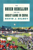 Book cover for "The Boxer Rebellion and the Great Game in China".
