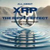 Book cover for "All About Xrp the Ripple Effect the Past the Present the Future".