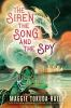 Book cover for "The siren, the song, and the spy".