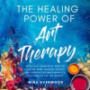Book cover for "The Healing Power of Art Therapy".