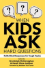 Book cover for "When Kids Ask Hard Questions".