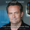 Book cover for "Friends, Lovers and the Big Terrible Thing - Die Autobiografie Des Friends-Stars".