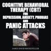 Book cover for "Cognitive Behavioral Therapy (CBT) for Depression, Anxiety, Phobias, and Panic Attacks".