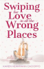 Book cover for "Swiping for Love in All the Wrong Places".