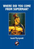 Book cover for "Where Did You Come From Superman?".