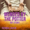 Book cover for "Mended by the Potter".