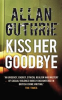 Book cover for "Kiss Her Goodbye".