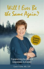 Book cover for "Will I Ever Be the Same Again?".