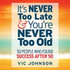 Book cover for "It's Never Too Late and You're Never Too Old".