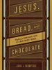 Book cover for "Jesus, Bread, and Chocolate".