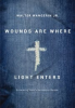 Book cover for "Wounds Are Where Light Enters".