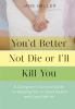 Book cover for "You'd better not die or I'll kill you".
