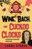 Book cover for "Wine, Bach, and Cuckoo Clocks".