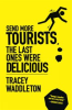 Book cover for "Send More Tourists...the Last Ones Were Delicious".