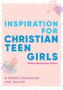 Book cover for "Inspiration for Christian Teen Girls".