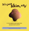 Book cover for "It's Just Skin, Silly!".