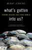 Book cover for "What's gotten into us?".