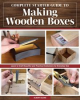 Book cover for "Complete Starter Guide to Making Wooden Boxes".