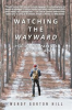 Book cover for "Watching the Wayward".