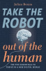 Book cover for "Take the Robot Out of the Human".