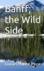 Book cover for "Banff; the Wild Side".