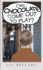 Book cover for "Can Chocolate Come Out to Play?".